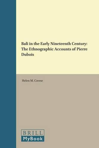 Bali in the Early Nineteenth Century: The Ethnographic Accounts of Pierre Dubois