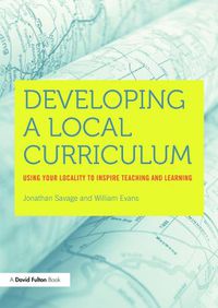 Cover image for Developing a Local Curriculum: Using your locality to inspire teaching and learning