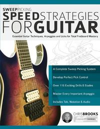 Cover image for Sweep Picking Speed Strategies for Guitar: Essential Guitar Techniques, Arpeggios and Licks for Total Fretboard Mastery