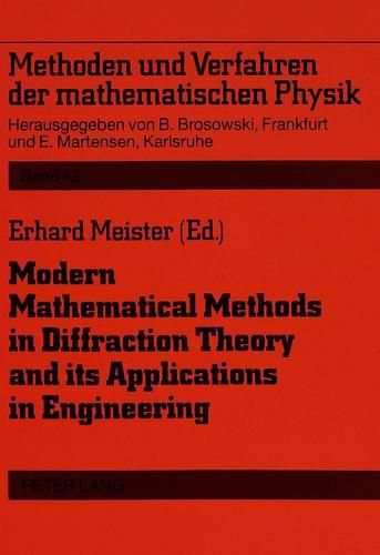 Cover image for Modern Mathematical Methods in Diffraction Theory and Its Applications in Engineering: Proceedings of the Sommerfeld '96 Workshop, Freudenstadt, 30 September-4 October 1996
