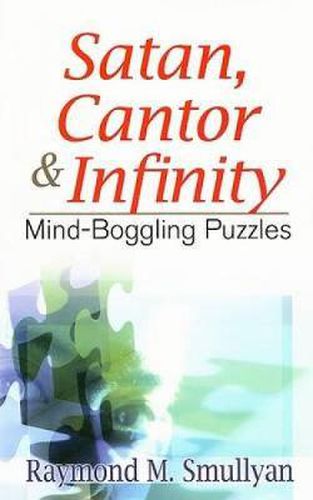 Cover image for Satan, Cantor & Infinity: Mind-Boggling Puzzles