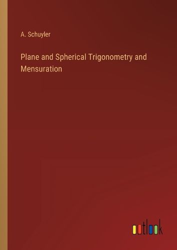 Cover image for Plane and Spherical Trigonometry and Mensuration