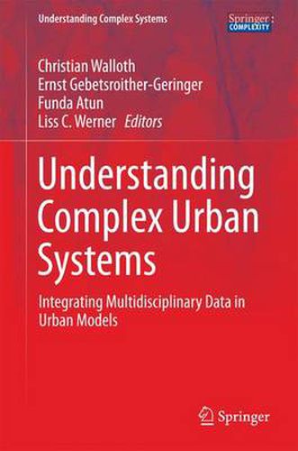 Cover image for Understanding Complex Urban Systems: Integrating Multidisciplinary Data in Urban Models