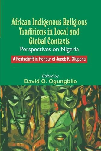 Cover image for African Indigenous Religious Traditions in Local and Global Contexts: Perspectives on Nigeria