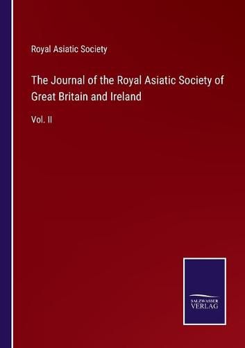 The Journal of the Royal Asiatic Society of Great Britain and Ireland: Vol. II