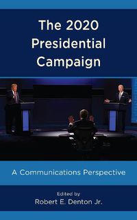 Cover image for The 2020 Presidential Campaign: A Communications Perspective