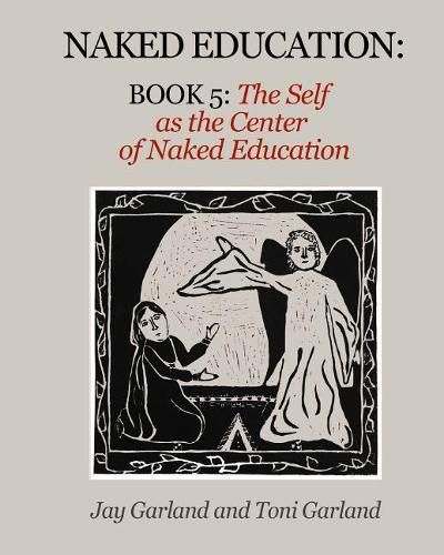 Naked Education: Book 5: The Self as the Center of Education