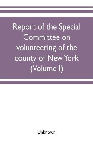 Cover image for Report of the Special committee on volunteering of the county of New York