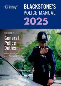 Cover image for Blackstone's Police Manual Volume 3: General Police Duties 2025