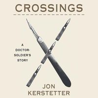 Cover image for Crossings: A Doctor-Soldier's Story