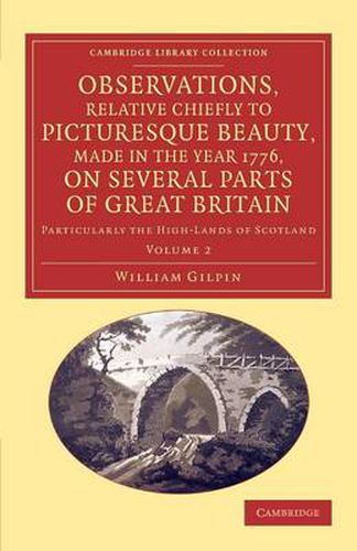 Cover image for Observations, Relative Chiefly to Picturesque Beauty, Made in the Year 1776, on Several Parts of Great Britain: Particularly the High-Lands of Scotland