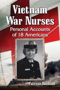 Cover image for Vietnam War Nurses: Personal Accounts of 18 Americans