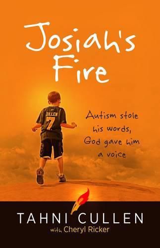 Josiah's Fire: Autism Stole His Words, God Gave Him a Voice
