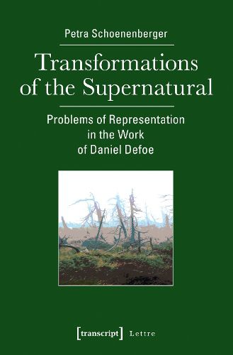 Cover image for Transformations of the Supernatural - Problems of Representation in the Work of Daniel Defoe