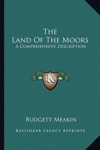 Cover image for The Land of the Moors: A Comprehensive Description