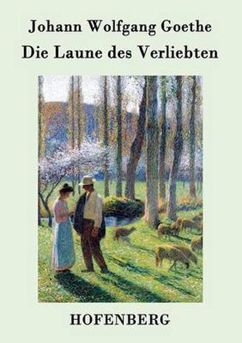 Cover image for Die Laune des Verliebten: Ein Schaferspiel in Versen und einem Akte