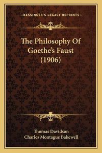 Cover image for The Philosophy of Goethe's Faust (1906)