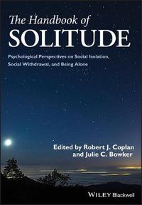 Cover image for The Handbook of Solitude: Psychological Perspectives on Social Isolation, Social Withdrawal, and Being Alone