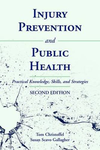 Cover image for Injury Prevention and Public Health: Practical Knowledge, Skills, and Strategies: Practical Knowledge, Skills, and Strategies