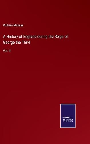 A History of England during the Reign of George the Third