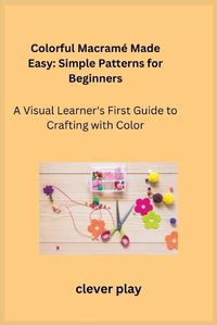 Cover image for Colorful Macrame Made Easy