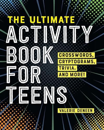 Cover image for The Ultimate Activity Book for Teens: Crosswords, Cryptograms, Trivia, and More!