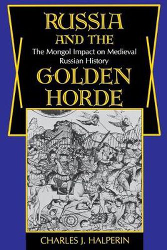 Cover image for Russia and the Golden Horde: The Mongol Impact on Medieval Russian History