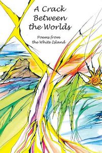 Cover image for A Crack Between the Worlds: Poems from the White Island