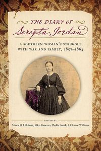 Cover image for The Diary of Serepta Jordan: A Southern Woman's Struggle with War and Family, 1857-1864