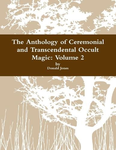 Cover image for The Anthology of Ceremonial and Transcendental Occult Magic Volume 2