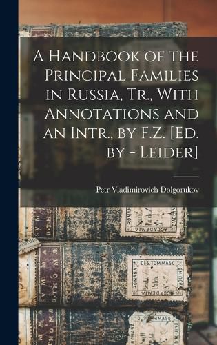 Cover image for A Handbook of the Principal Families in Russia, Tr., With Annotations and an Intr., by F.Z. [Ed. by - Leider]