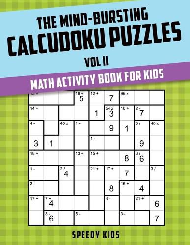 Cover image for The Mind-Bursting Calcudoku Puzzles Vol II: Math Activity Book for Kids