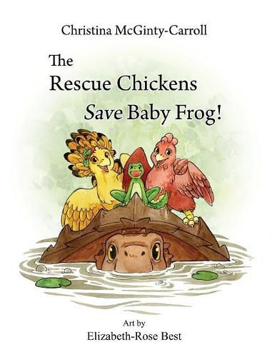 Cover image for The Rescue Chickens Save Baby Frog!