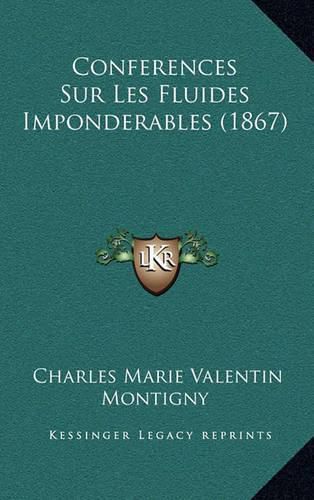 Cover image for Conferences Sur Les Fluides Imponderables (1867)