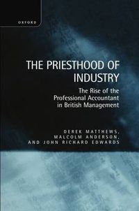 Cover image for The Priesthood of Industry: Rise of the Professional Accountant in Business Management