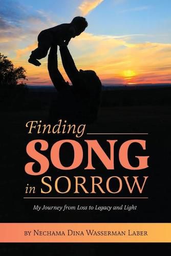 Cover image for Finding Song in Sorrow: My Journey from Loss to Legacy and Light