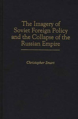 The Imagery of Soviet Foreign Policy and the Collapse of the Russian Empire