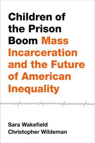 Cover image for Children of the Prison Boom: Mass Incarceration and the Future of American Inequality