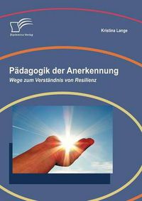 Cover image for Padagogik Der Anerkennung: Wege Zum Verstandnis Von Resilienz