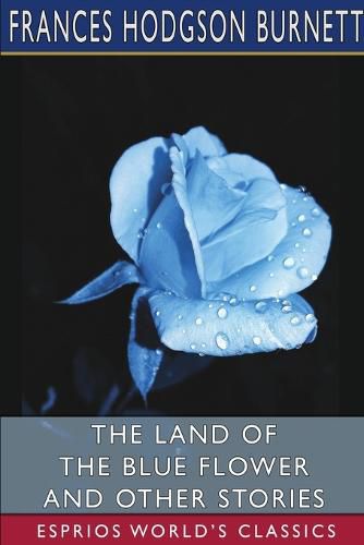 Cover image for The Land of the Blue Flower and Other Stories (Esprios Classics)