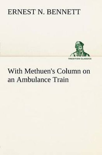 Cover image for With Methuen's Column on an Ambulance Train