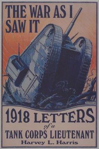 Cover image for The War as I Saw It: 1918 Letters of a Tank Corps Lietenant