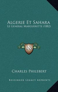 Cover image for Algerie Et Sahara: Le General Margueritte (1882)