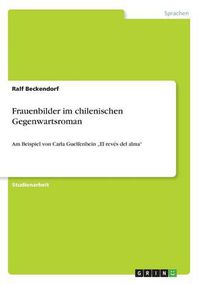 Cover image for Frauenbilder im chilenischen Gegenwartsroman: Am Beispiel von Carla Guelfenbein  El reves del alma