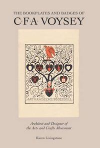 Cover image for The Bookplates and Badges of C.F.A Voysey: Architect and Designer of the Arts and Crafts Movements
