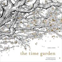 Cover image for The Time Garden: A magical journey and colouring book