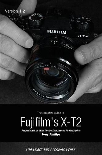 The Complete Guide to Fujifilm's X-T2 (B&W Edition)