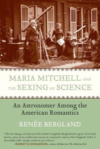 Cover image for Maria Mitchell and the Sexing of Science: An Astronomer among the American Romantics