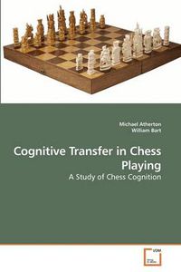 Cover image for Cognitive Transfer in Chess Playing