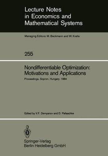 Cover image for Nondifferentiable Optimization: Motivations and Applications: Proceedings of an IIASA (International Institute for Applied Systems Analysis) Workshop on Nondifferentiable Optimization Held at Sopron, Hungary, September 17-22, 1984